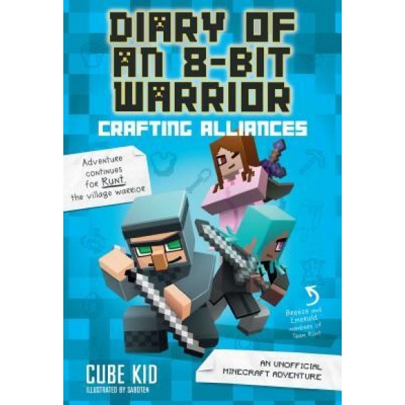 Diary of an 8-Bit Warrior: Crafting Alliances: An Unofficial Minecraft Adventure, Cube Kid (Author)