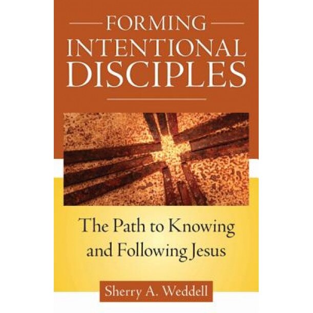 Forming Intentional Disciples: The Path to Knowing and Following Jesus, Sherry A. Weddell (Author)