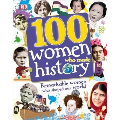 100 Women Who Made History, DK (Author)