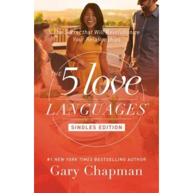 The 5 Love Languages Singles Edition: The Secret That Will Revolutionize Your Relationships, Gary D. Chapman (Author)