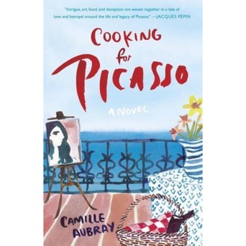 Cooking for Picasso, Camille Aubray (Author) Cooking for Picasso, Camille Aubray (Author)