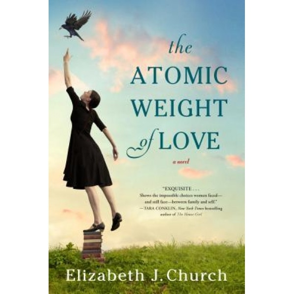 The Atomic Weight of Love, Elizabeth J. Church (Author)