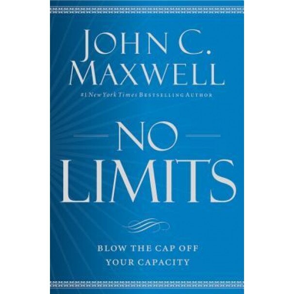 No Limits: Blow the Cap Off Your Capacity - John C. Maxwell (Author)