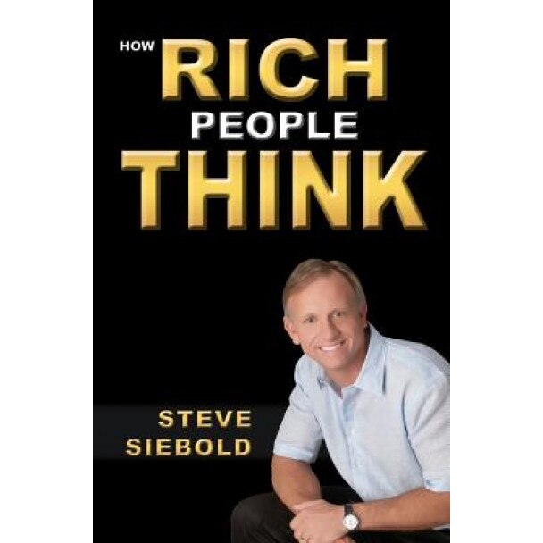 How Rich People Think - Steve Siebold (Author)