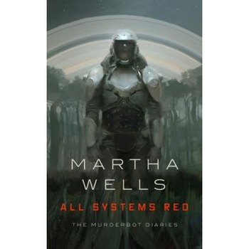 All Systems Red, Martha Wells (Author) All Systems Red, Martha Wells (Author)