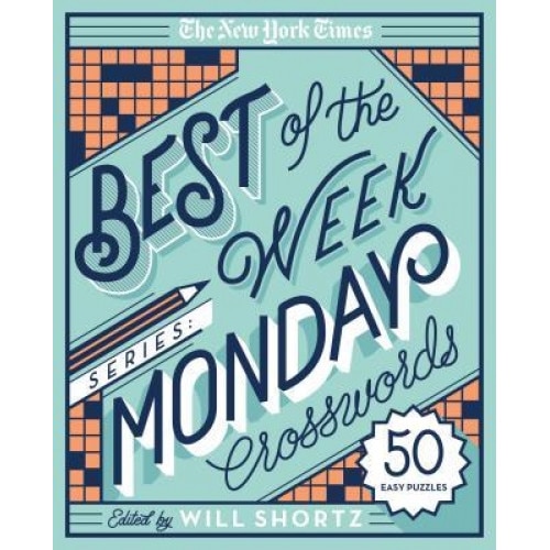 The New York Times Best of the Week Series: Monday Crosswords: 50 Easy Puzzles, The New York Times (Author)