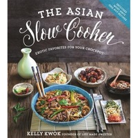 the asian slow cooker exotic favorites for your crockpot kelly kwok author imagen 16_0_
0