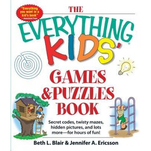 The Everything Kids Games and Puzzles Book: Secret Codes, Twisty Mazes, Hidden Pictures, and Lots More - For Hours of Fun!, Beth L. Blair (Author)