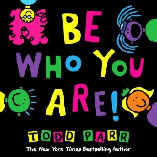 Be Who You Are, Todd Parr (Artist)