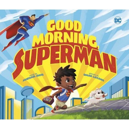 Good Morning, Superman!, Michael Dahl (Author)
