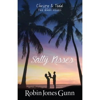 Salty Kisses: Christy and Todd the Baby Years Book 2, Robin Jones Gunn (Author) Salty Kisses: Christy and Todd the Baby Years Book 2, Robin Jones Gunn (Author)
