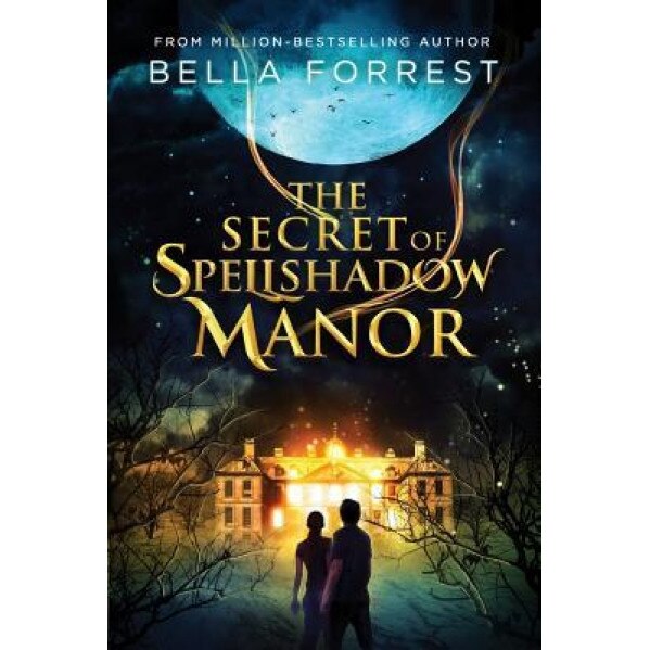 The Secret of Spellshadow Manor, Bella Forrest (Author)
