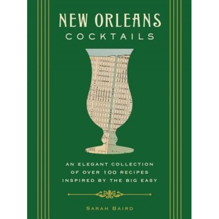 New Orleans Cocktails: Over 100 Drinks from the Sultry Streets and Balconies of the Big Easy, Cider Mill Press (Author)