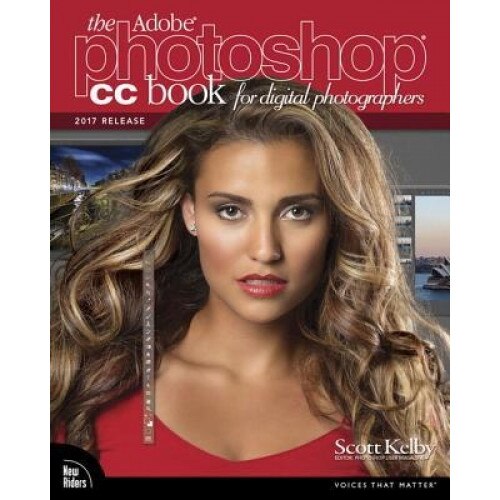 The Adobe Photoshop CC Book for Digital Photographers (2017 Release), Scott Kelby (Author)