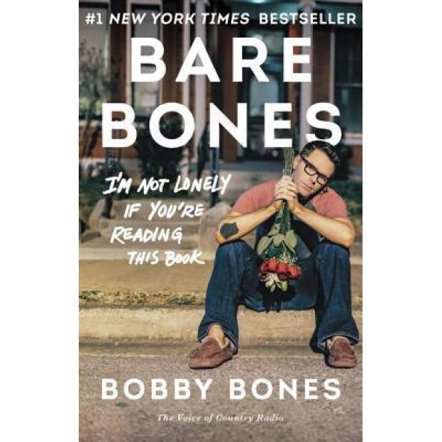 Bare Bones: I'm Not Lonely If You're Reading This Book, Bobby Bones (Author)