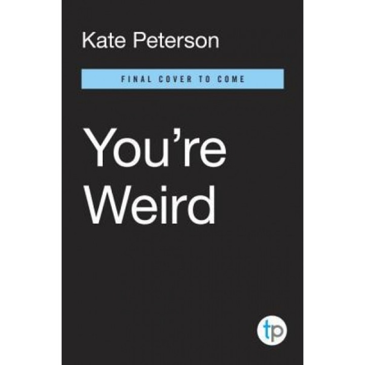 You're Weird: A Creative Journal for Misfits, Oddballs, and Anyone Else Who's Uniquely Awesome, Kate Peterson (Author)