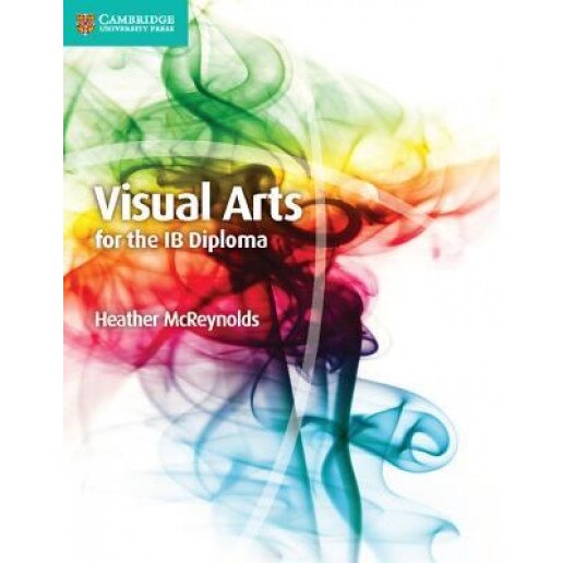 Visual Arts for the Ib Diploma Coursebook, Heather McReynolds (Author)