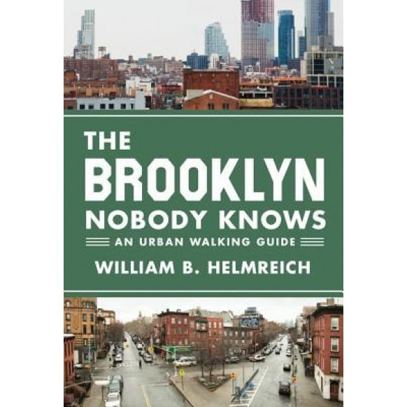 The Brooklyn Nobody Knows: An Urban Walking Guide, William B. Helmreich (Author)