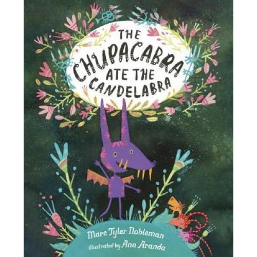 The Chupacabra Ate the Candelabra, Marc Tyler Nobleman (Author)