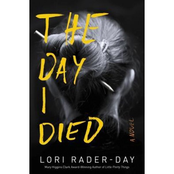 The Day I Died, Lori Rader-Day (Author)