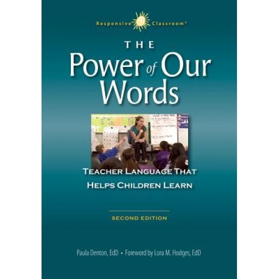 The Power of Our Words: Teacher Language That Helps Children Learn, Paula Denton (Author)