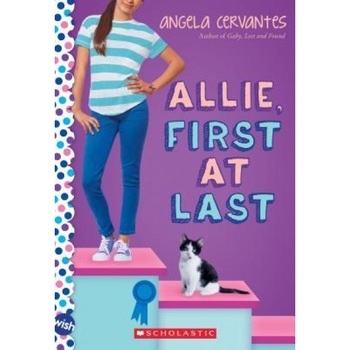 Allie, First at Last: A Wish Novel, Angela Cervantes (Author) Allie, First at Last: A Wish Novel, Angela Cervantes (Author)
