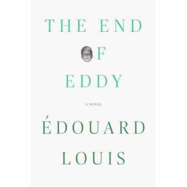 The End of Eddy, Edouard Louis (Author)