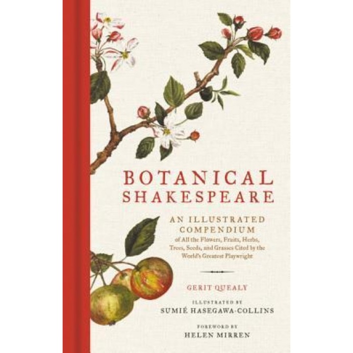 Botanical Shakespeare: An Illustrated Compendium of All the Flowers, Fruits, Herbs, Trees, Seeds, and Grasses Cited by the World's Greatest P, Gerit Quealy (Author)