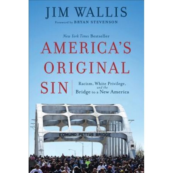 America's Original Sin: Racism, White Privilege, and the Bridge to a New America, Jim Wallis (Author)