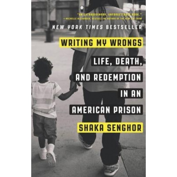 Writing My Wrongs: Life, Death, and Redemption in an American Prison, Shaka Senghor (Author)