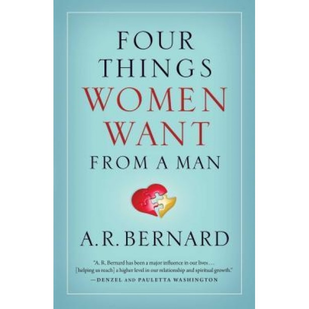Four Things Women Want from a Man, A. R. Bernard (Author)