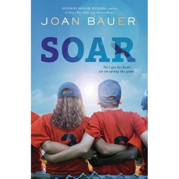 Soar, Joan Bauer (Author) Soar, Joan Bauer (Author)