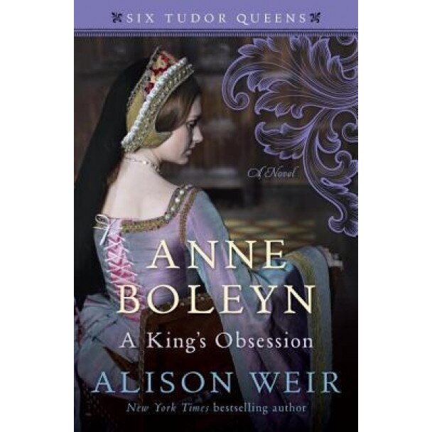 Anne Boleyn, a King's Obsession, Alison Weir (Author)
