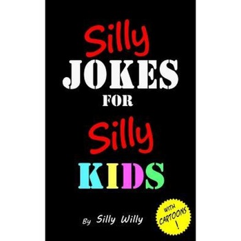 Silly Jokes for Silly Kids. Children's Joke Book Age 5-12, Silly Willy (Author) Silly Jokes for Silly Kids. Children's Joke Book Age 5-12, Silly Willy (Author)