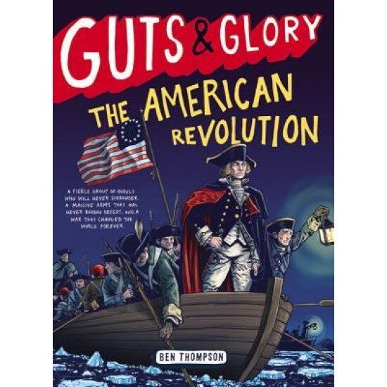 Guts & Glory: The American Revolution, Ben Thompson (Author)