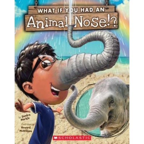 What If You Had an Animal Nose?, Sandra Markle (Author)