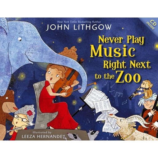 Never Play Music Right Next to the Zoo [With CD (Audio)], John Lithgow (Author)
