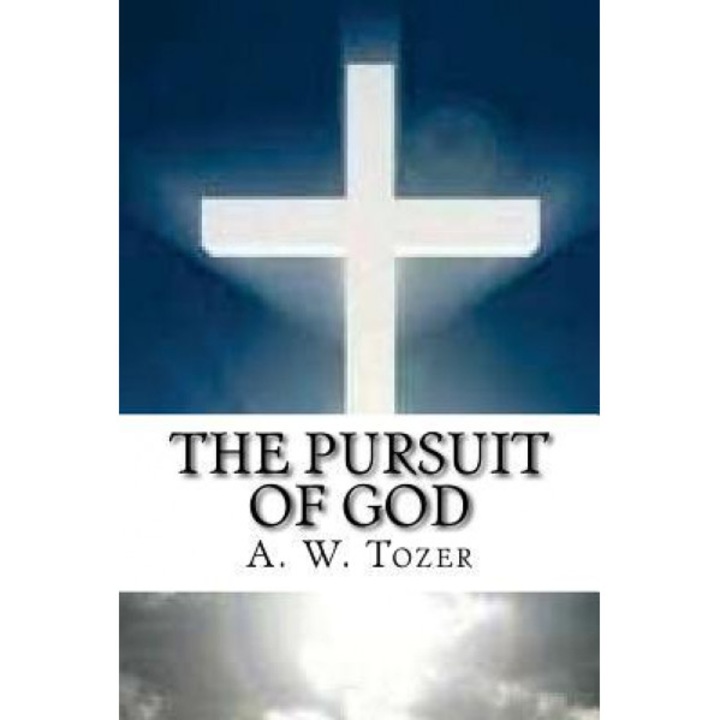 The Pursuit of God, A. W. Tozer (Author)