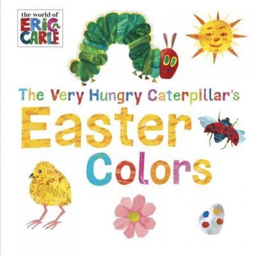 The Very Hungry Caterpillar's Easter Colors, Eric Carle (Illustrator)