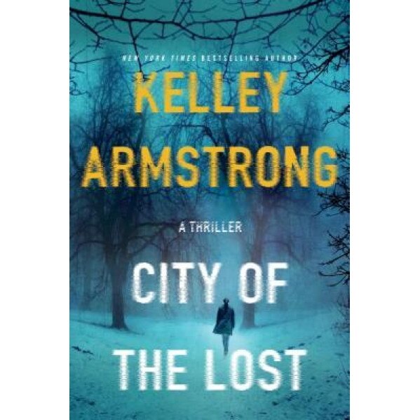 City of the Lost: A Thriller, Kelley Armstrong (Author)