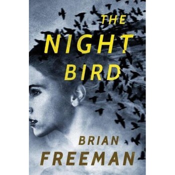 The Night Bird, Brian Freeman (Author) The Night Bird, Brian Freeman (Author)