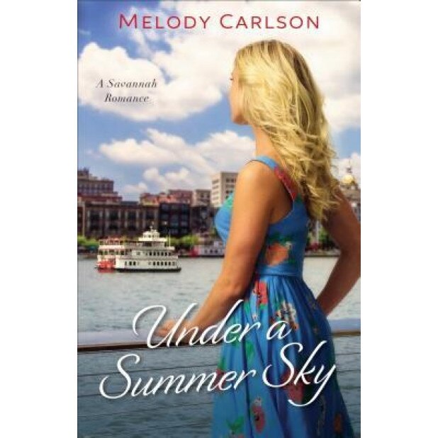 Under a Summer Sky: A Savannah Romance, Melody Carlson (Author)