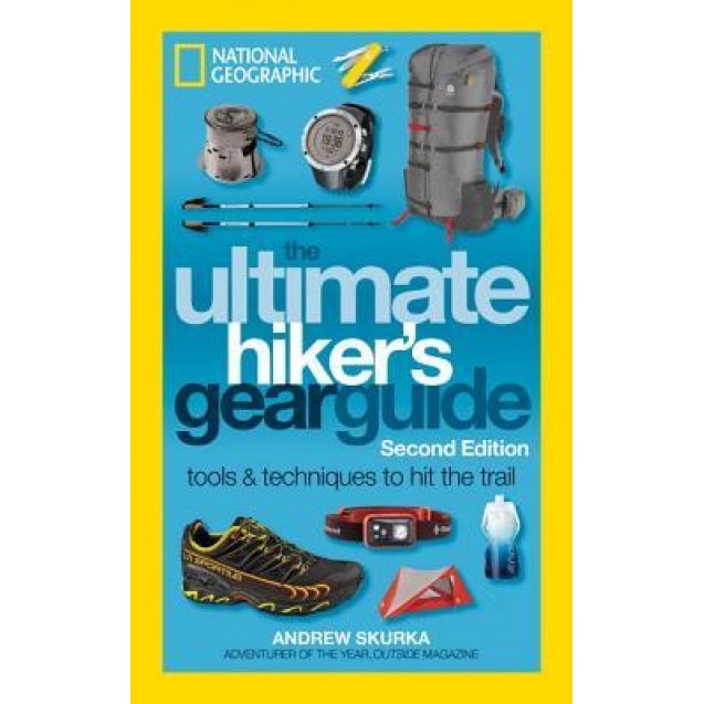 The Ultimate Hiker's Gear Guide, Second Edition: Tools and Techniques to Hit the Trail, Andrew Skurka (Author)