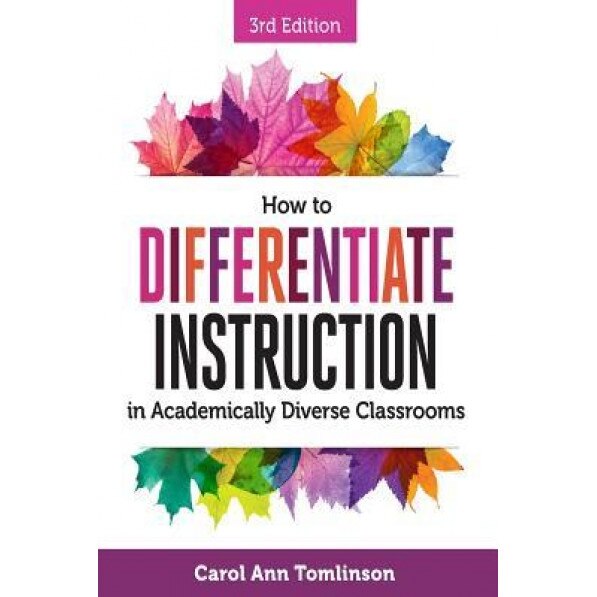How to Differentiate Instruction in Academically Diverse Classrooms, Carol A. Tomlinson (Author)