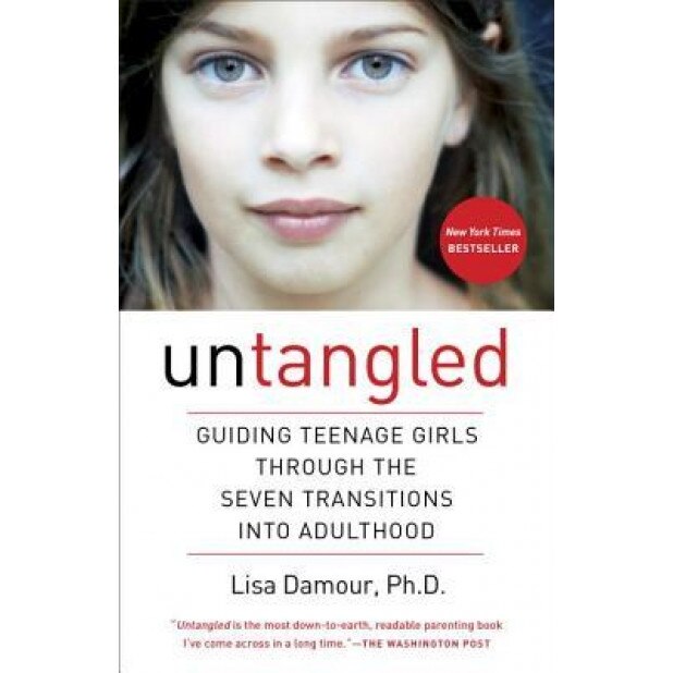 Untangled: Guiding Teenage Girls Through the Seven Transitions Into Adulthood, Lisa Damour (Author)