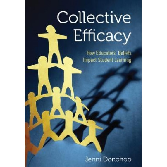 Collective Efficacy: How Educators' Beliefs Impact Student Learning, Jenni Anne Marie Donohoo (Author)