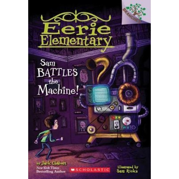Sam Battles the Machine!: A Branches Book (Eerie Elementary #6), Jack Chabert (Author)