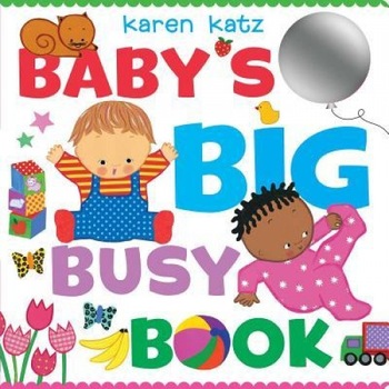 Baby's Big Busy Book, Karen Katz (Author) Baby's Big Busy Book, Karen Katz (Author)