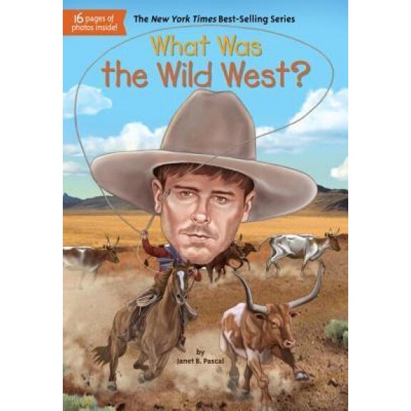 What Was the Wild West?, Janet B. Pascal (Author)