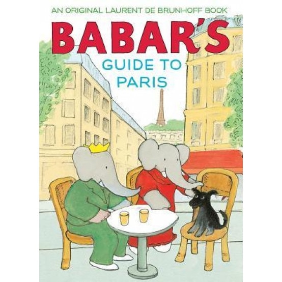 Babar's Guide to Paris, Laurent De Brunhoff (Author)